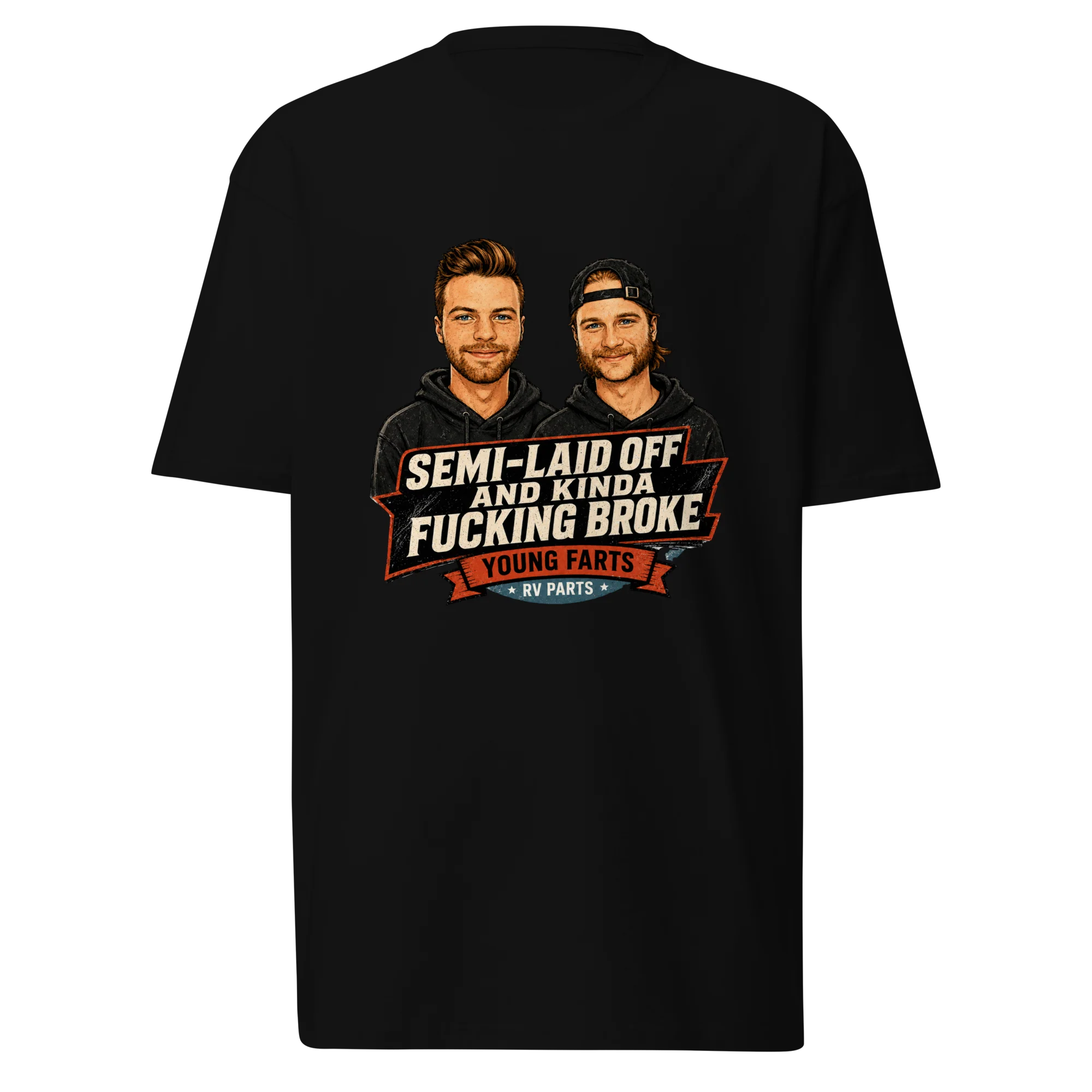 Semi-Laid Off and Kinda Fucking Broke T-Shirt